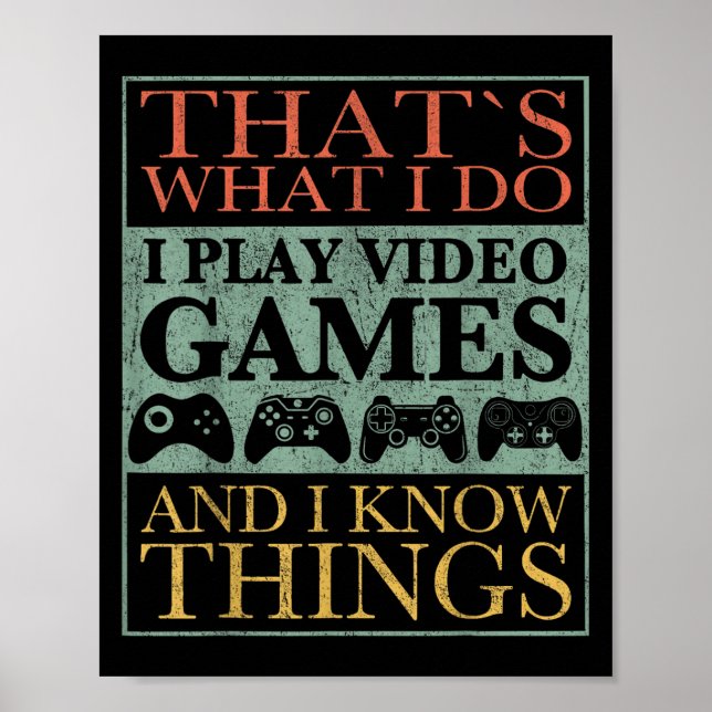That's What I Do Game Funny Video Games Gift Tee  Poster (Vorne)