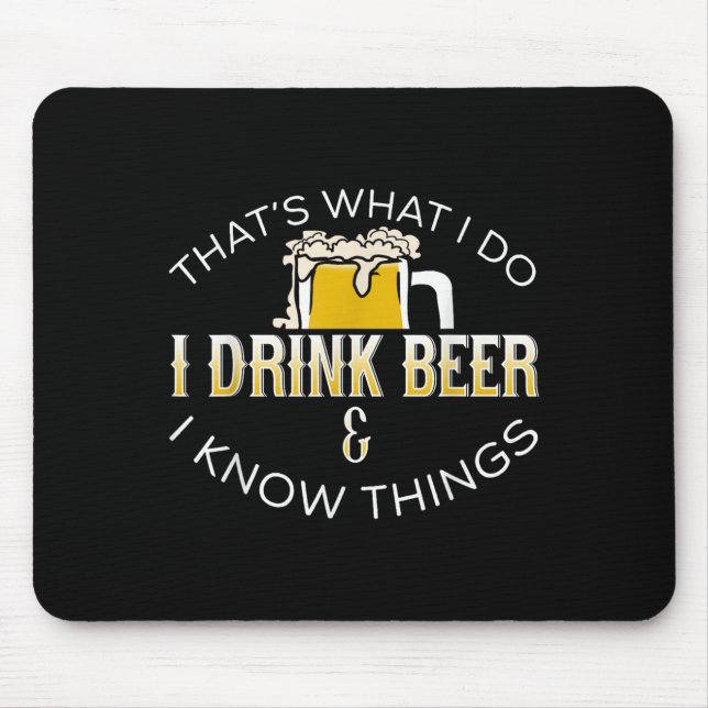 That's What I Do, I Drink Beer &amp; I Know Things Mousepad (Vorne)