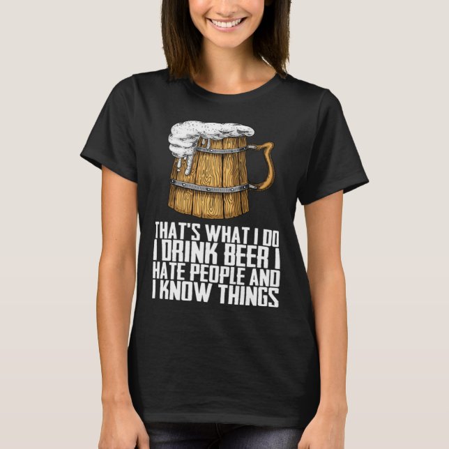 Thats What I Do I Drink Beer I Hate People T-Shirt (Vorderseite)