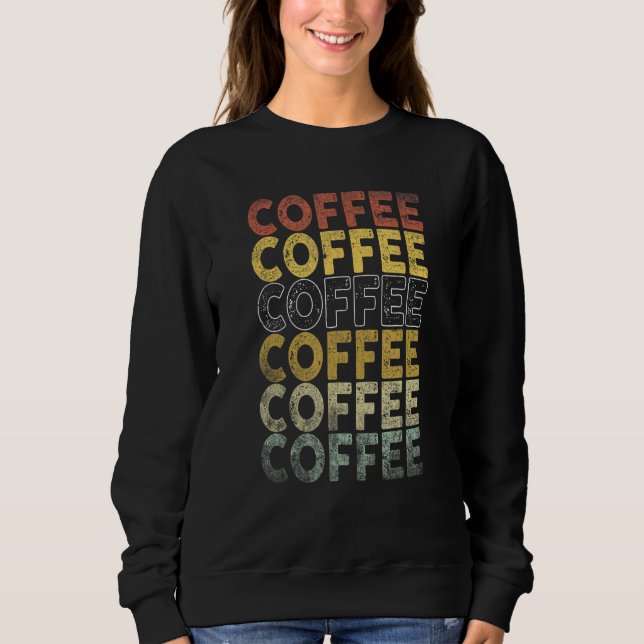 Thats What I Do I drink Coffee and I know things Sweatshirt (Vorderseite)