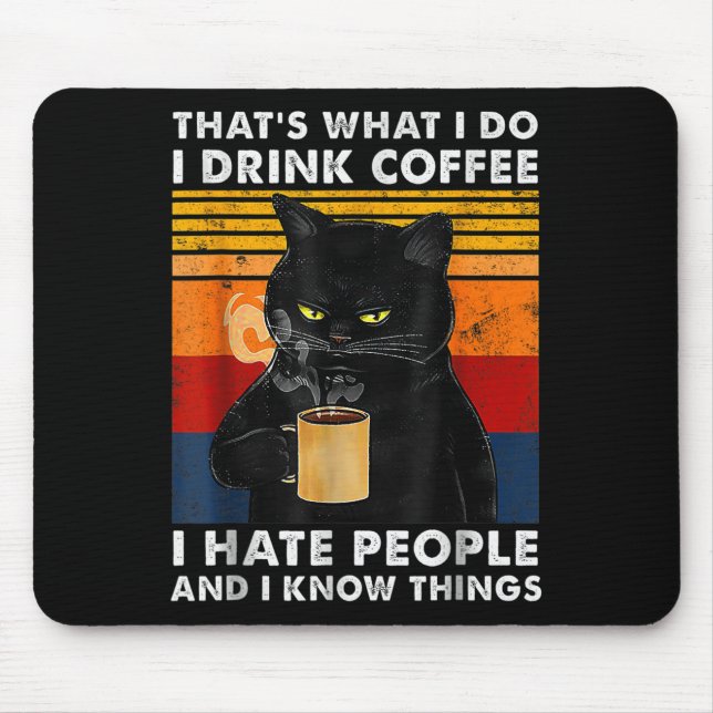 That's What I Do I Drink Coffee I Hate People And  Mousepad (Vorne)