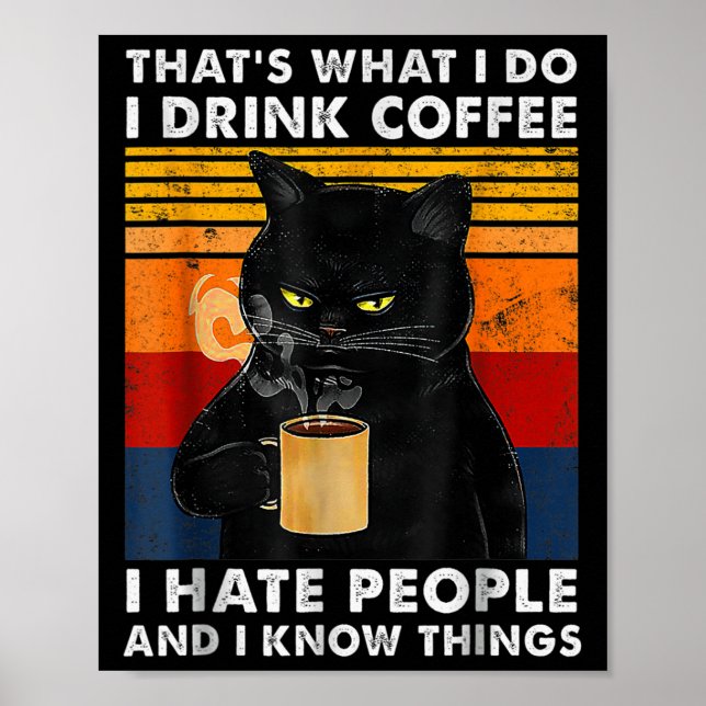 That's What I Do I Drink Coffee I Hate People And  Poster (Vorne)