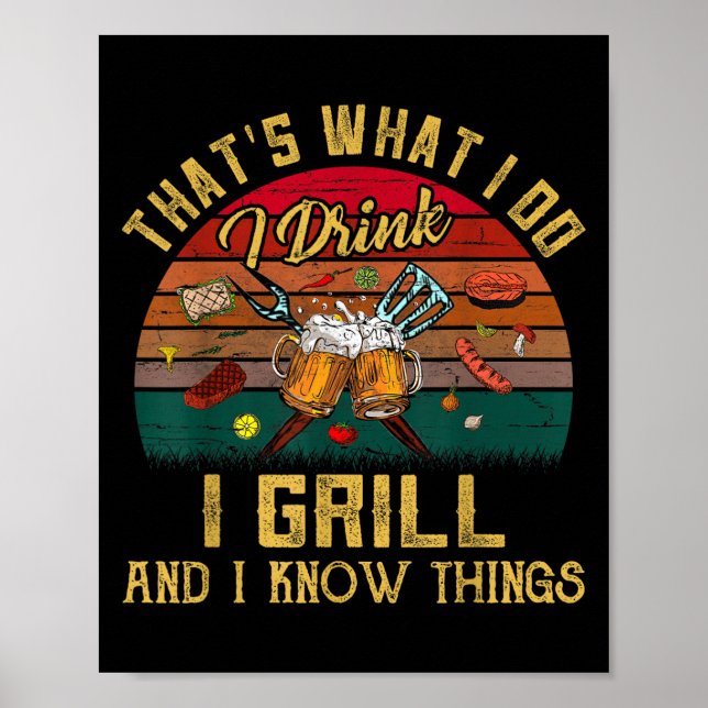 That's What I Do I Drink I Grill And I Know Things Poster (Vorne)