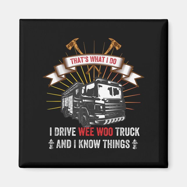 That's What I Do I Drive Wee Woo Truck And I Know  Magnet (Vorne)