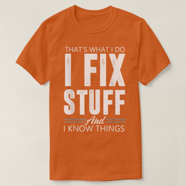 Thats What I Do I Fi Stuff And I Know Things  T-Shirt (Design vorne)