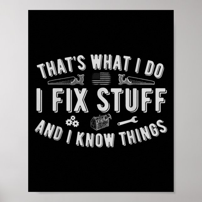 That's What I Do I Fix Stuff And I Know Things Dad Poster (Vorne)