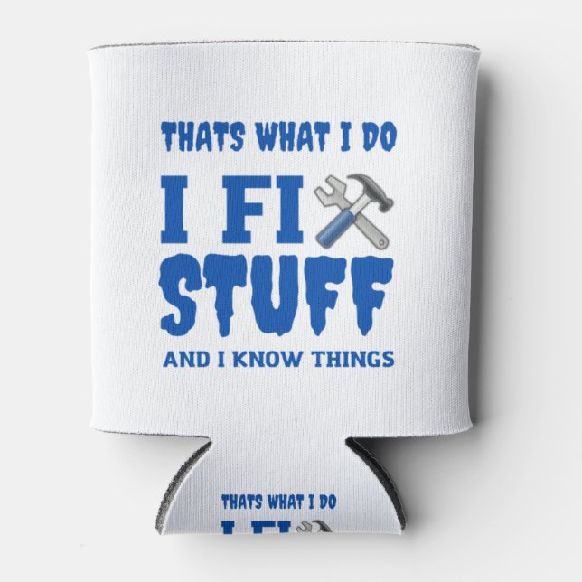 that's what i do i fix stuff and i know things dosenkühler (Vorderseite)