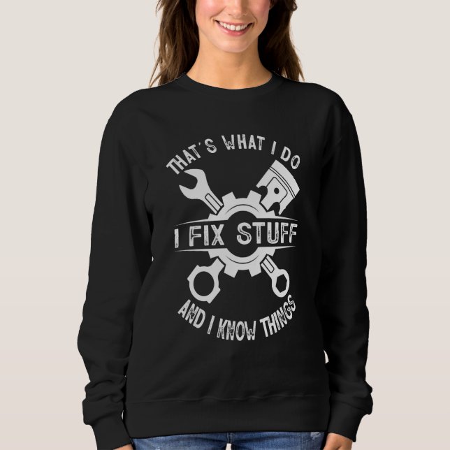 That's What I Do I Fix Stuff And I Know Things Mec Sweatshirt (Vorderseite)