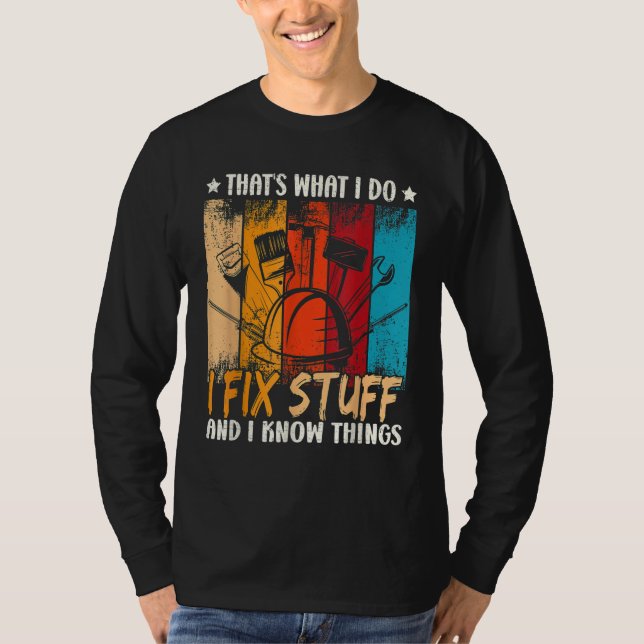 That's What I Do I Fix Stuff And I Know Things Vin T-Shirt (Vorderseite)