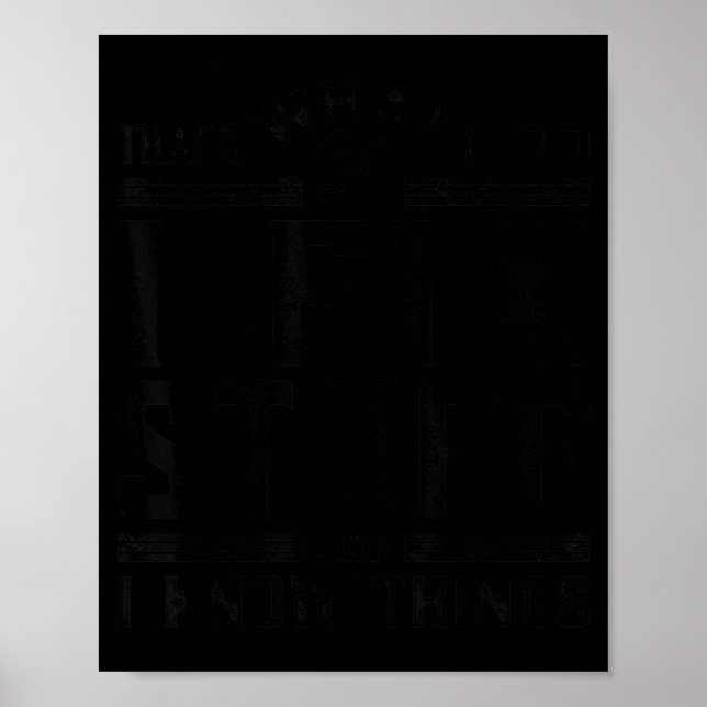 That's what i do i fix stuff i know things Design Poster (Vorne)