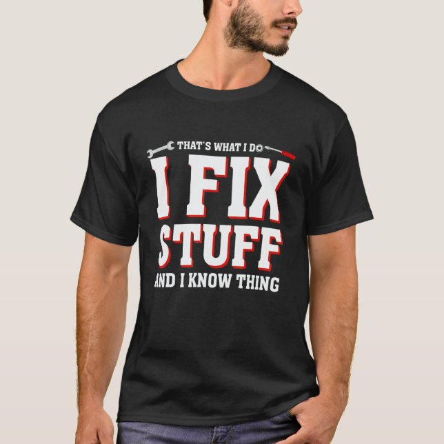 That's What I Do I Fix Stuff  Mechanic saying Men  T-Shirt (Vorderseite)