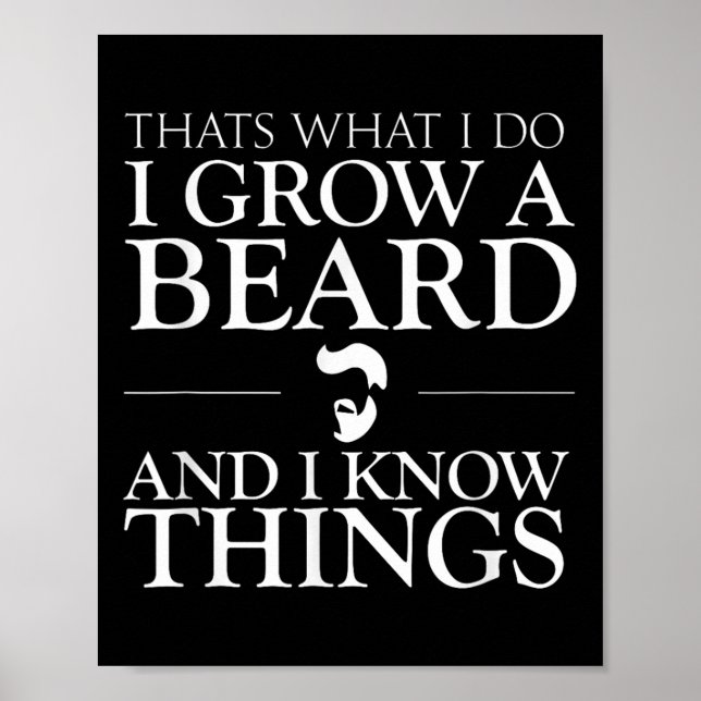 Thats What I Do I Grow A Beard And I Know Things - Poster (Vorne)