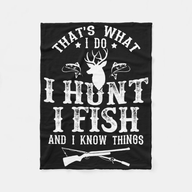 That's What I Do I Hunt Fish And Know Things Funny Fleecedecke (Vorderseite)