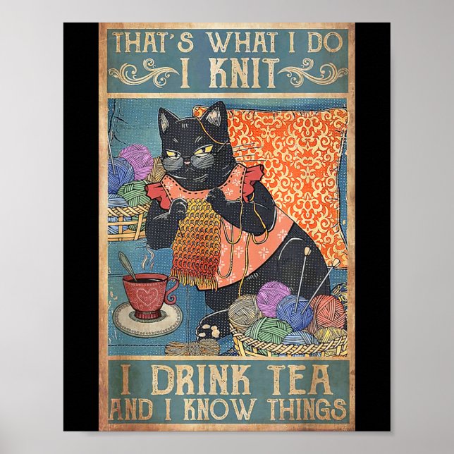 That's What I Do I Knit I Drink Tea And I Know Thi Poster (Vorne)