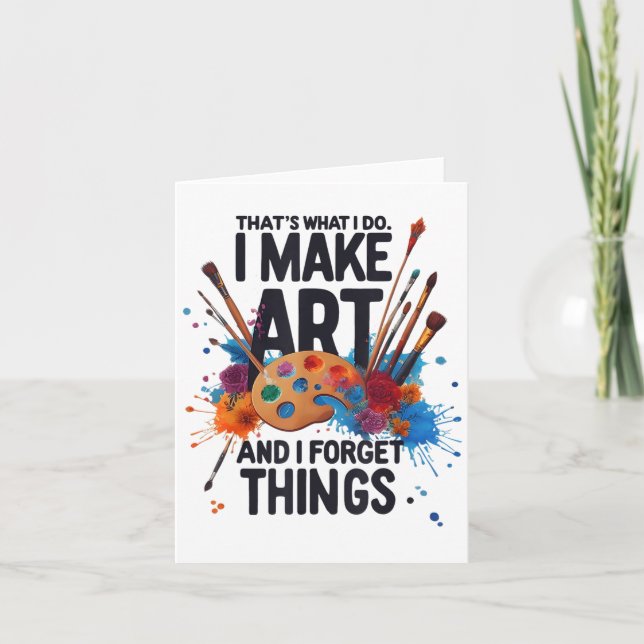 That's What I Do I Make Art And I Forget Things Ar Karte (Vorderseite)