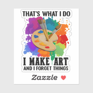 That's What I Do I Make Art And I Forget Things Aufkleber