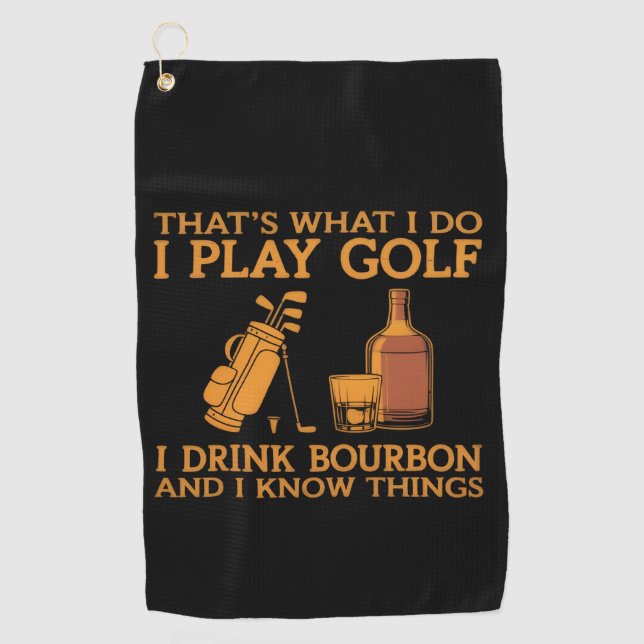 That's What I Do I Play Golf I Drink Bourbon Golfhandtuch (Vorderseite)