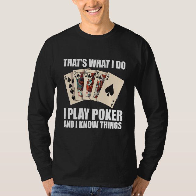 That's what I do  I play Poker and I know things 2 T-Shirt (Vorderseite)