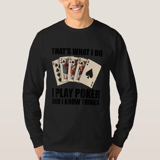 That's what I do   I play Poker and I know things T-Shirt (Vorderseite)