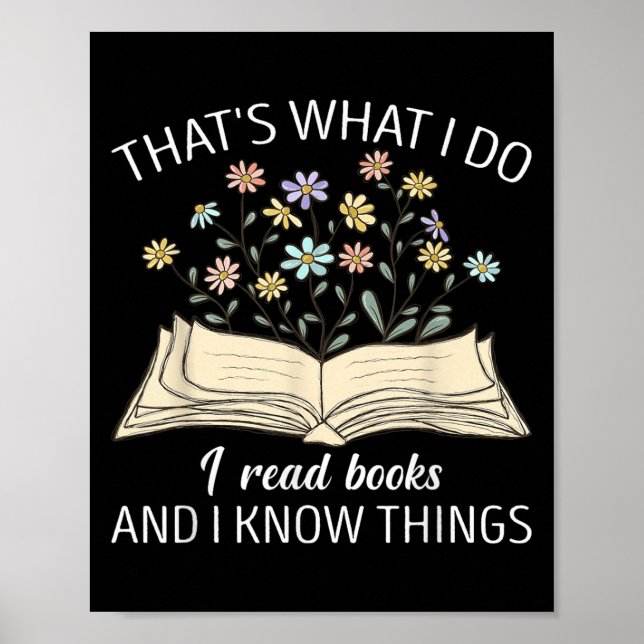 That's What I Do I Read Books And I Know Things Bo Poster (Vorne)