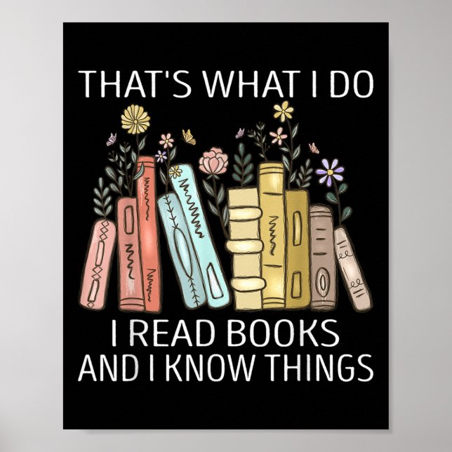 That's What I Do I Read Books And I Know Things Bo Poster (Vorne)