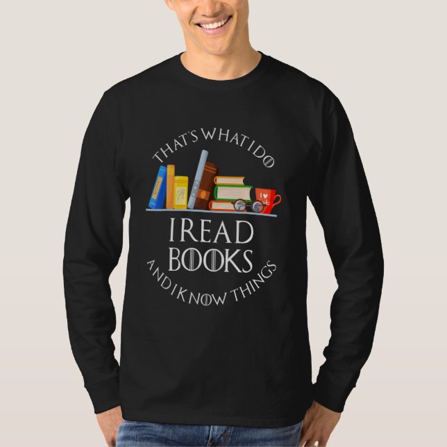 That's What I Do I Read Books And I Know Things Bo T-Shirt (Vorderseite)