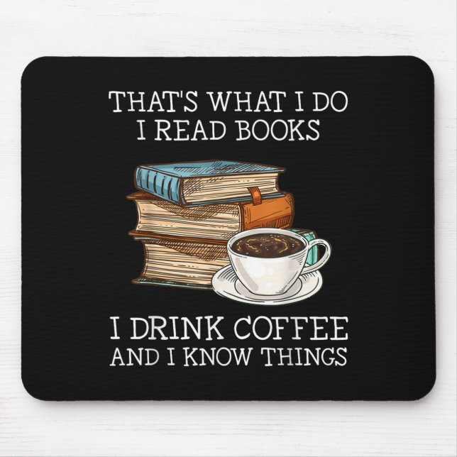 That's What I Do I Read Books I Drink Coffee I Kno Mousepad (Vorne)