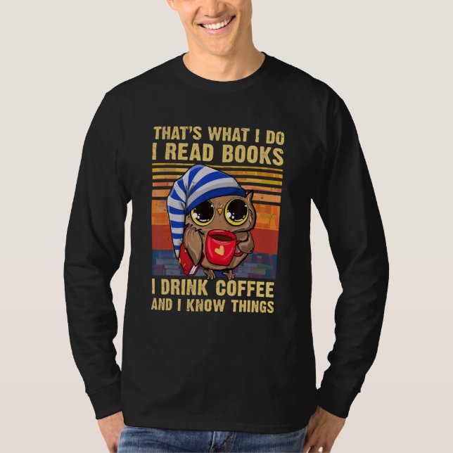 That's What I Do I Read Books I Drink Coffee   Owl T-Shirt (Vorderseite)