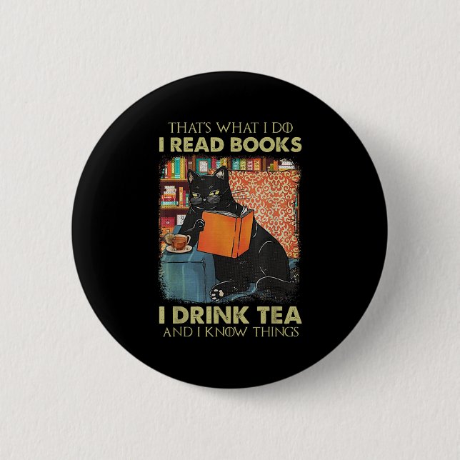 That's What I Do I Read Books I Drink Tea And I Kn Button (Vorderseite)