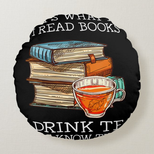 That's what i do i read books i drink tea rundes kissen (Vorderseite)