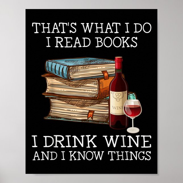 That's What I Do I Read Books I Drink Wine And I K Poster (Vorne)