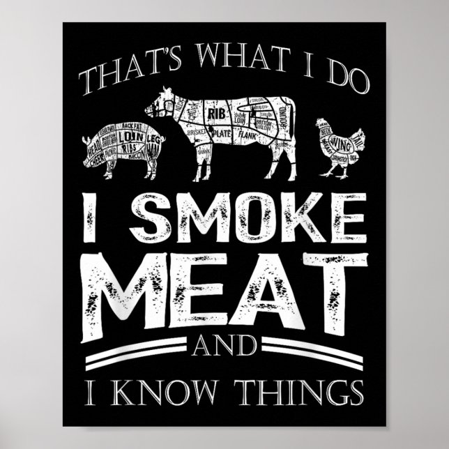 That's What I Do I Smoke Meat I Know Things Funny  Poster (Vorne)