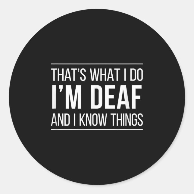 That's What I Do - I'm Deaf And I Know Things -  Runder Aufkleber (Vorderseite)