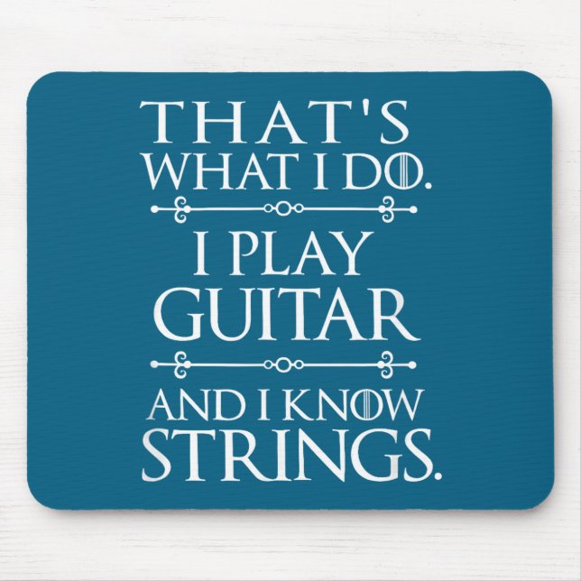 That's What I Do Play Guitar And Know Things Funny Mousepad (Vorne)