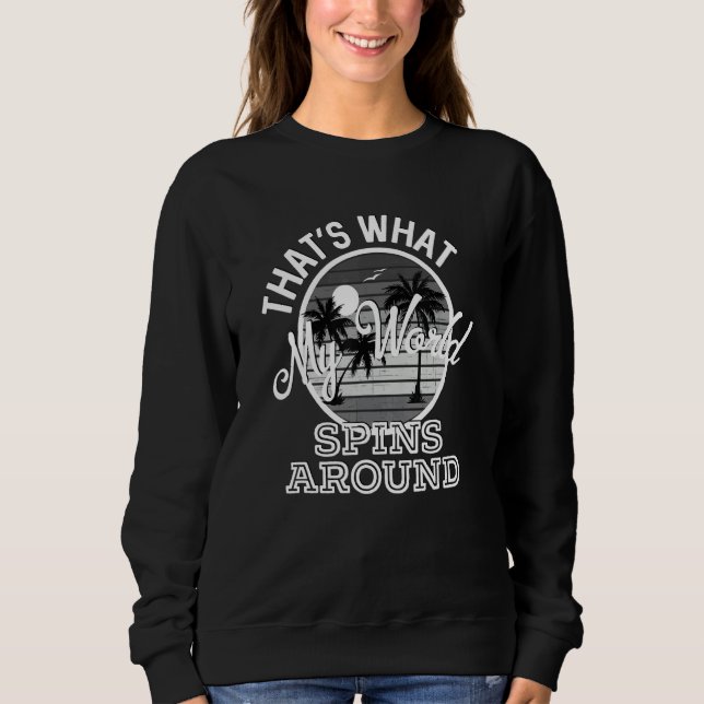That's What My World Spins Around Country Music So Sweatshirt (Vorderseite)