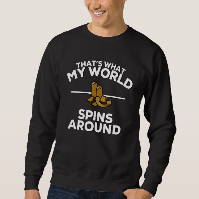 That's What My World Spins Around Country Music So Sweatshirt (Vorderseite)