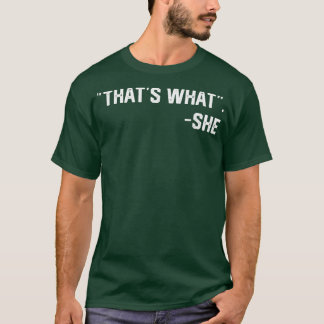 That's What She Said Quote Funny T-Shirt