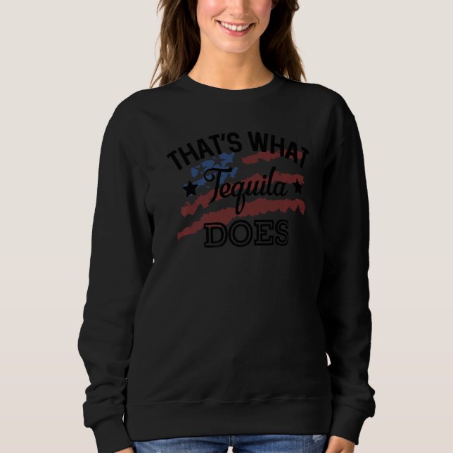 That's What Tequila Does Country Music Song Lyrics Sweatshirt (Vorderseite)
