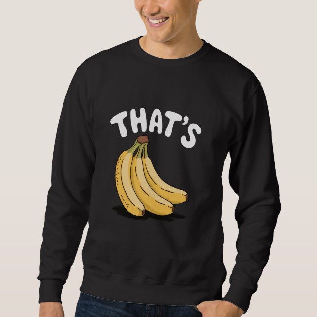 Thatu2019s Bananen, Funny Fruit Lover Sweatshirt (Vorderseite)