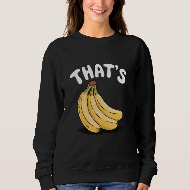 Thatu2019s Bananen, Funny Fruit Lover Sweatshirt (Vorderseite)