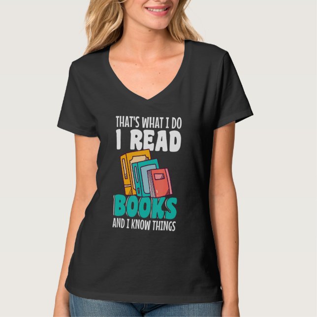 Thatu2019s what I do I Read Books and I know thing T-Shirt (Vorderseite)
