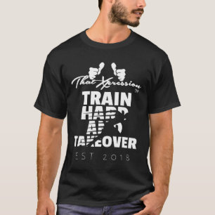 ThatXpression Trainiere Hart Und Übernahme Läufer T-Shirt