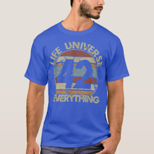 The 42 Answer to Life The Universe and Everything  T-Shirt