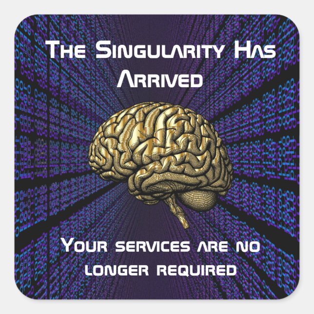 The AI Singularity Has Arrived Quadratischer Aufkleber (Vorderseite)