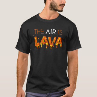 The Air Is Lava T-Shirt