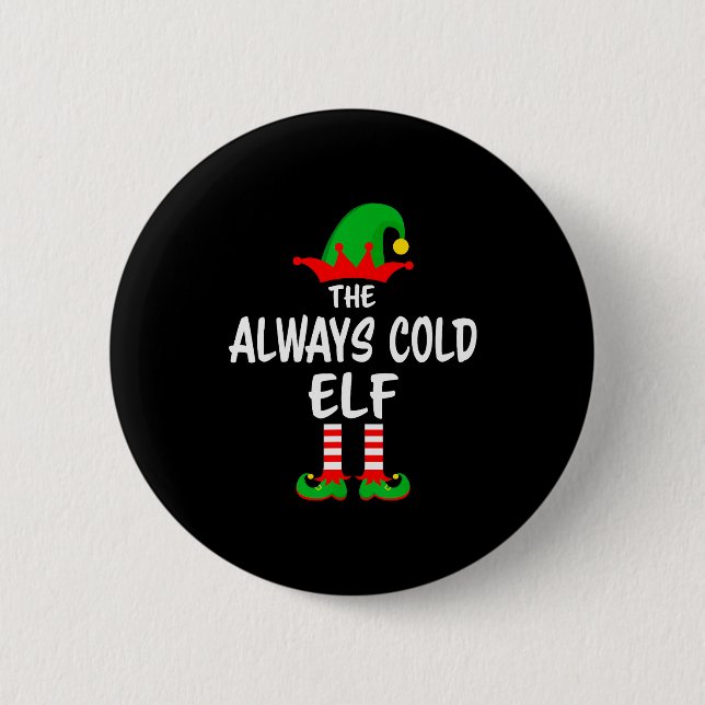The Always Cold Elf Matching Family Christmas  Button (Vorderseite)