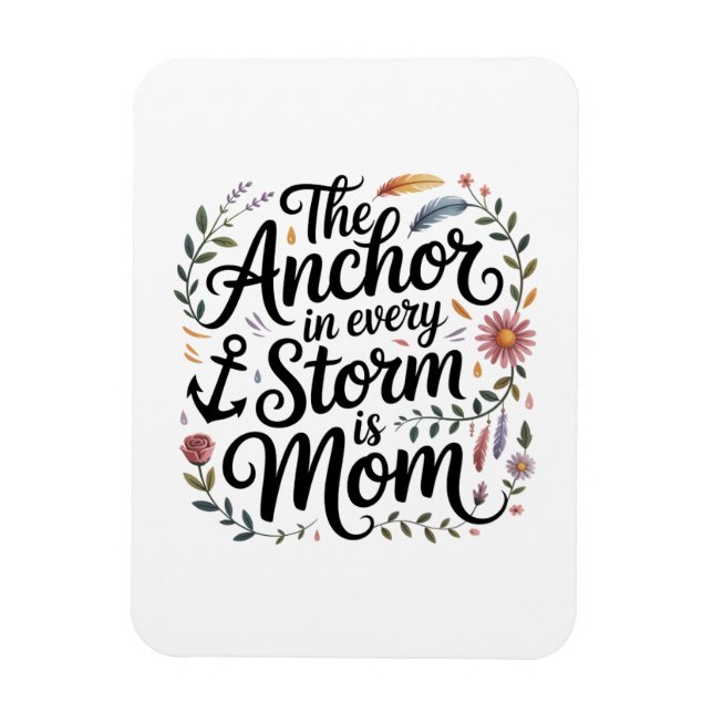 The Anchor In Every Storm Is Mom Magnet (Vertikal)