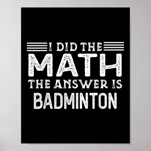 The Answer Is Badminton Funny Math Teacher Student Poster (Vorne)