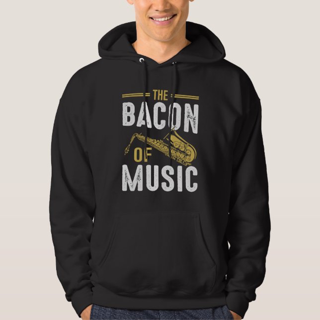 The Bacon of Music Saxophone Saxaphone Player  6 Hoodie (Vorderseite)
