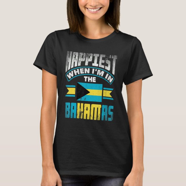 The Bahamas Bahamian Happiest When Im In The Baham T-Shirt (Vorderseite)
